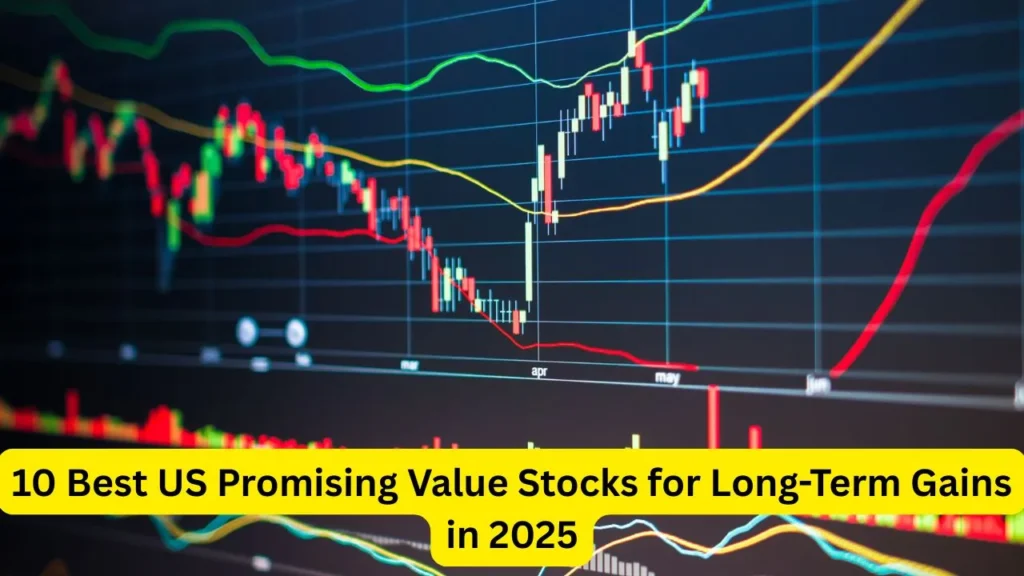10 Best US Promising Value Stocks for Long-Term Gains in 2025