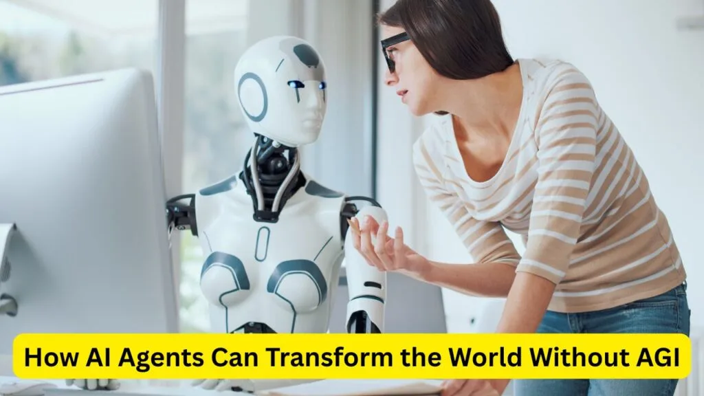 How AI Agents Can Transform the World Without AGI